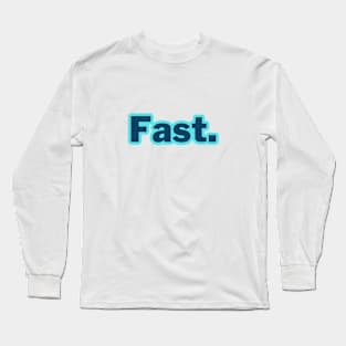 Fast. word art Long Sleeve T-Shirt